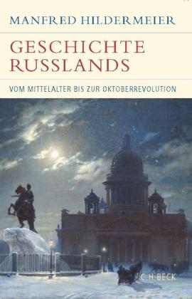 Manfred Hildermeier: Geschichte Russlands 