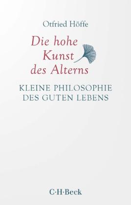 Otfried Höffe: Die hohe Kunst des Alterns 