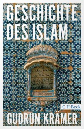 Gudrun Krämer: Geschichte des Islam 