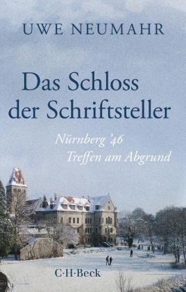 Uwe Neumahr: Das Schloss der Schriftsteller 