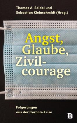 Sebastian Kleinschmidt, Thomas A. Seidel: Angst, Glaube, Zivilcourage 