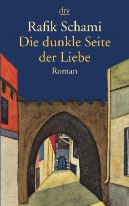Rafik Schami: Die dunkle Seite der Liebe 