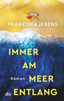 Franziska Jebens: Immer am Meer entlang 