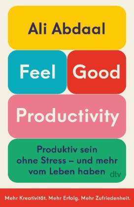Ali Abdaal: Feel-Good Productivity 