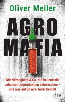 Oliver Meiler: Agromafia 