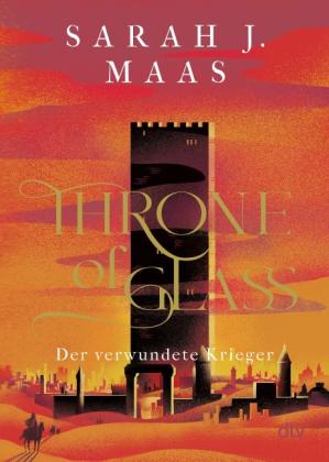 Michaela Link, Sarah J. Maas: Throne of Glass 06 - Der verwundete Krieger 