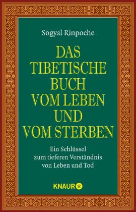 Sogyal Rinpoche: Das tibetische Buch vom Leben und vom Sterben 