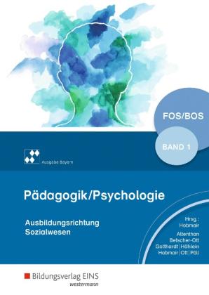 Hermann Hobmair, Sophia Altenthan, Sylvia Betscher-Ott, Wilfried Gotthardt, Reiner Höhlein, Wilhelm Ott, Rosmaria Pöll: Pädagogik/Psychologie für die Berufliche Oberschule - Ausgabe Bayern 