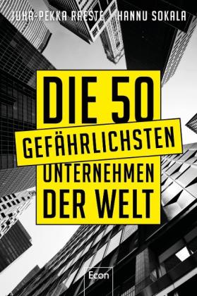 Juha-Pekka Raeste, Hannu Sokala: Die 50 gefährlichsten Unternehmen der Welt 