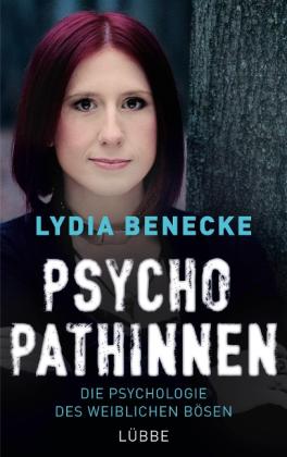 Lydia Benecke: Psychopathinnen 