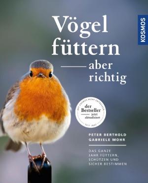Peter Berthold, Gabriele Mohr: Vögel füttern, aber richtig 