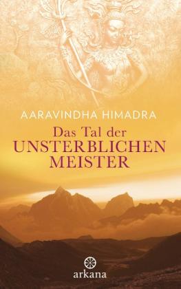 Aaravindha Himadra: Das Tal der unsterblichen Meister 