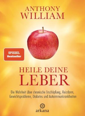 Anthony William: Heile deine Leber 