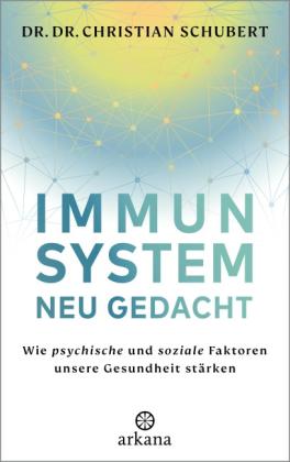 Christian Dr. Dr. Schubert, Christian Schubert: Immunsystem neu gedacht 