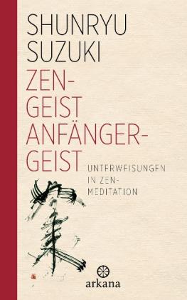 Shunryu Suzuki: Zen-Geist - Anfänger-Geist 