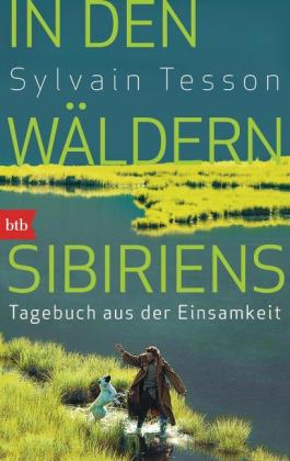 Sylvain Tesson: In den Wäldern Sibiriens 