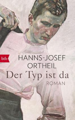 Hanns-Josef Ortheil: Der Typ ist da 