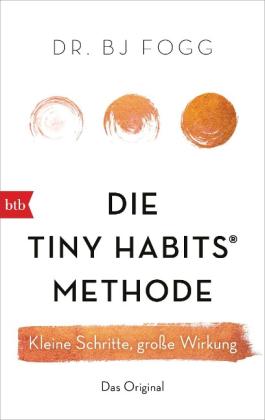 BJ Dr. Fogg, Bj Fogg: Die Tiny Habits®-Methode 