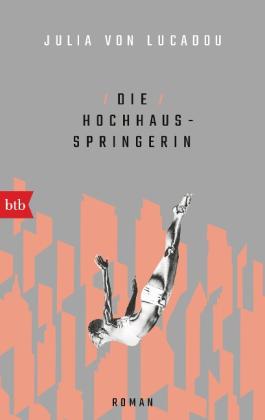 Julia von Lucadou, Julia von Lucadou: Die Hochhausspringerin 