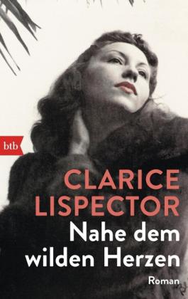 Clarice Lispector: Nahe dem wilden Herzen 