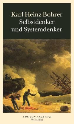 Karl Heinz Bohrer: Selbstdenker und Systemdenker 