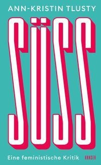 Ann-Kristin Tlusty: Süß 