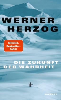 Werner Herzog: Die Zukunft der Wahrheit 