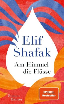 Michaela Grabinger, Elif Shafak: Am Himmel die Flüsse 