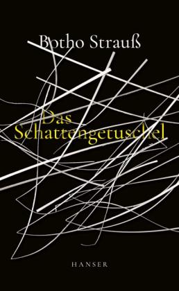 Botho Strauß: Das Schattengetuschel 