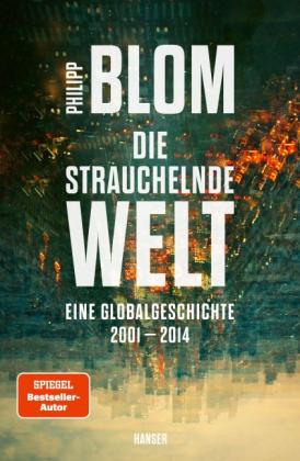 Philipp Blom: Die strauchelnde Welt 