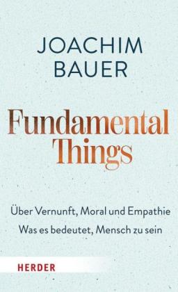 Joachim Bauer: Fundamental Things 
