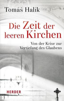 Tomás Halík: Die Zeit der leeren Kirchen 