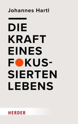 Johannes Hartl: Die Kraft eines fokussierten Lebens 
