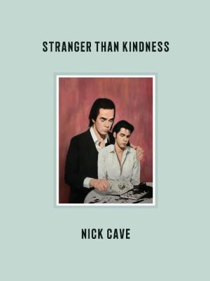 Nick Cave: Stranger Than Kindness 