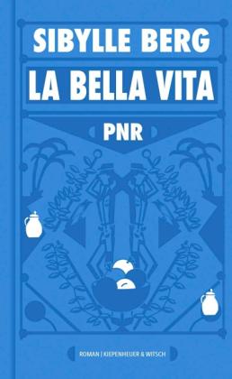 Sibylle Berg: PNR: La Bella Vita 