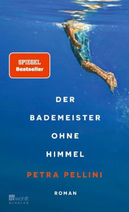 Petra Pellini: Der Bademeister ohne Himmel 