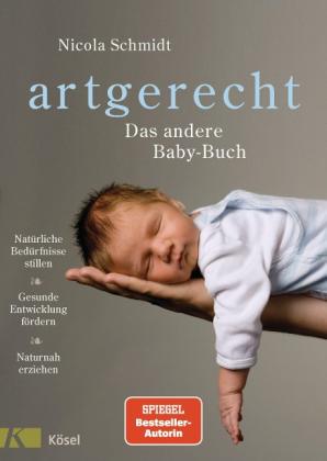 Nicola Schmidt, Claudia Meitert: artgerecht - Das andere Baby-Buch 