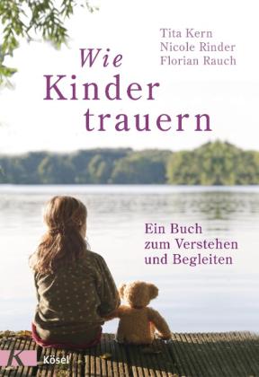 Tita Kern, Florian Rauch, Nicole Rinder: Wie Kinder trauern 