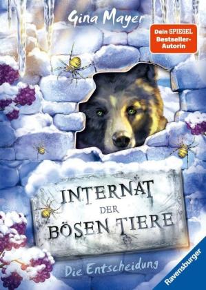 Gina Mayer, Clara Vath: Internat der bösen Tiere, Band 6 - Die Entscheidung 