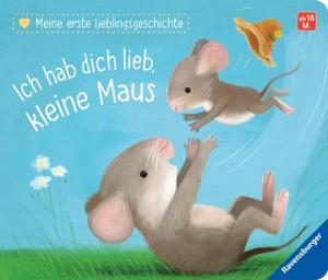 Katja Reider, Sebastien Braun: Meine erste Lieblingsgeschichte: Ich hab dich lieb, kleine Maus 