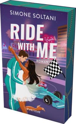 Bettina Hengesbach, Simone Soltani: Ride with me – Die Rennstrecke ist sein Leben, bis sie ihn aus der Spur bringt 