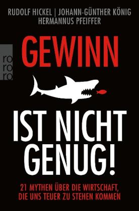 Rudolf Hickel, Johann-Günther König, Hermannus Pfeiffer: Gewinn ist nicht genug! 