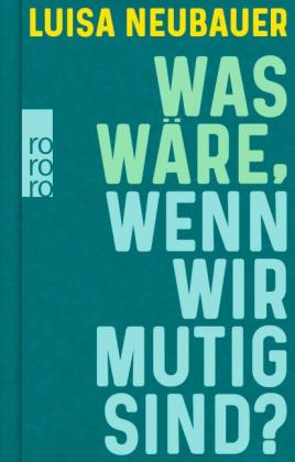Luisa Neubauer: Was wäre, wenn wir mutig sind? 
