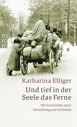 Katharina Elliger: Und tief in der Seele das Ferne 