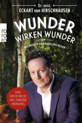 Eckart von Dr. med. Hirschhausen, Eckart von Hirschhausen, Jörg Asselborn, Jörg Pelka: Wunder wirken Wunder 