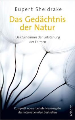 Rupert Sheldrake: Das Gedächtnis der Natur 