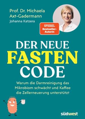 Michaela Axt-Gadermann, Johanna Katzera: Der neue Fasten-Code 