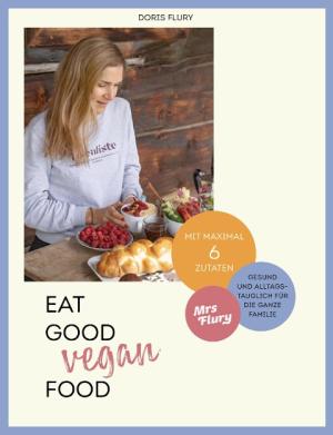 Doris Flury: Eat Good Vegan Food 