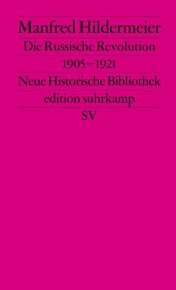 Manfred Hildermeier, Hans-Ulrich Wehler: Die Russische Revolution. 1905–1921 