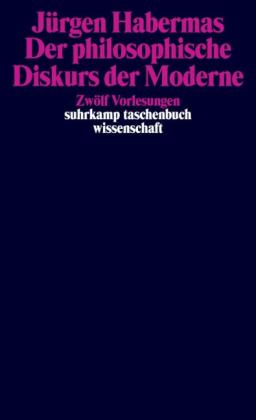 Jürgen Habermas: Der philosophische Diskurs der Moderne 